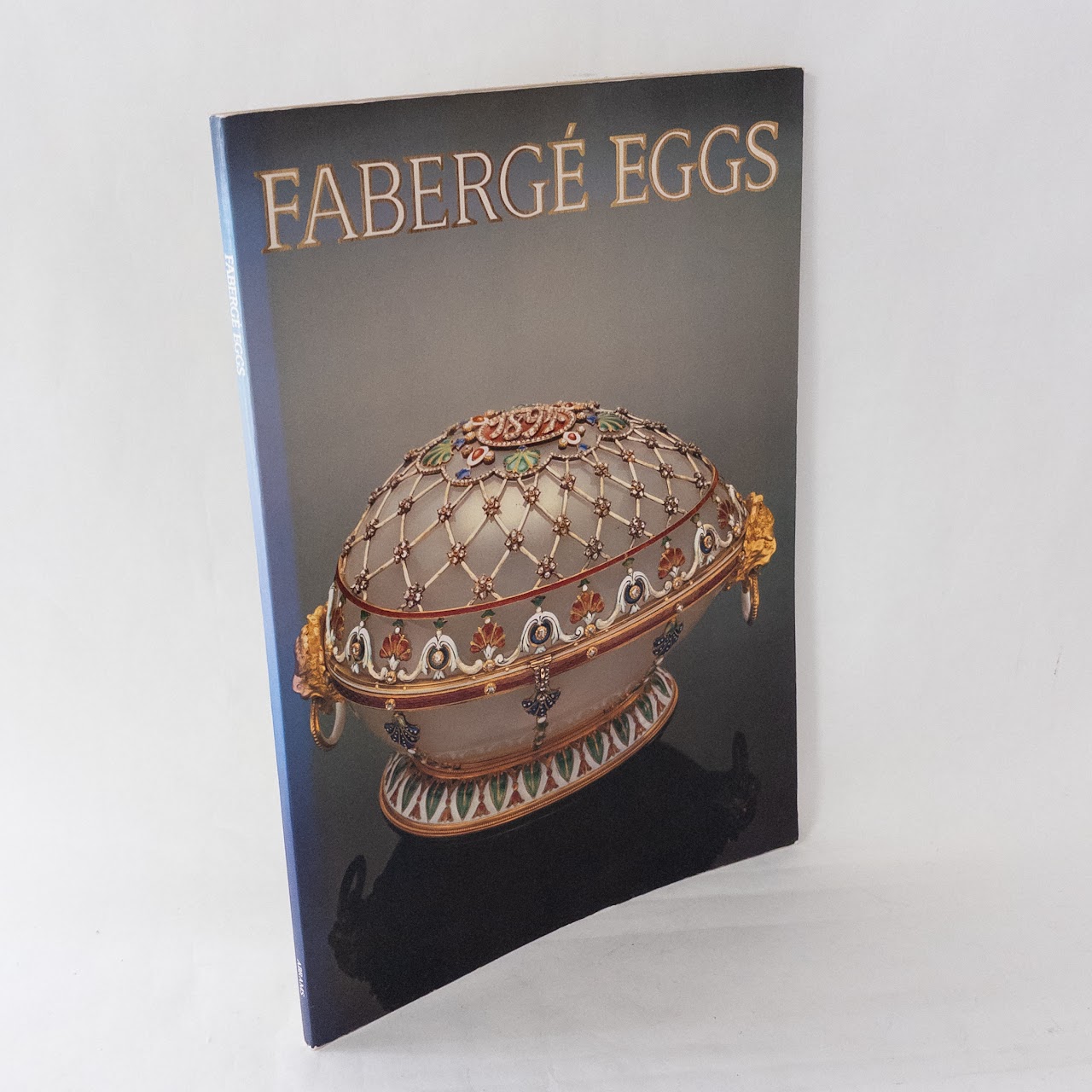 Fabergé Eggs: Imperial Russian Fantasies First Edition