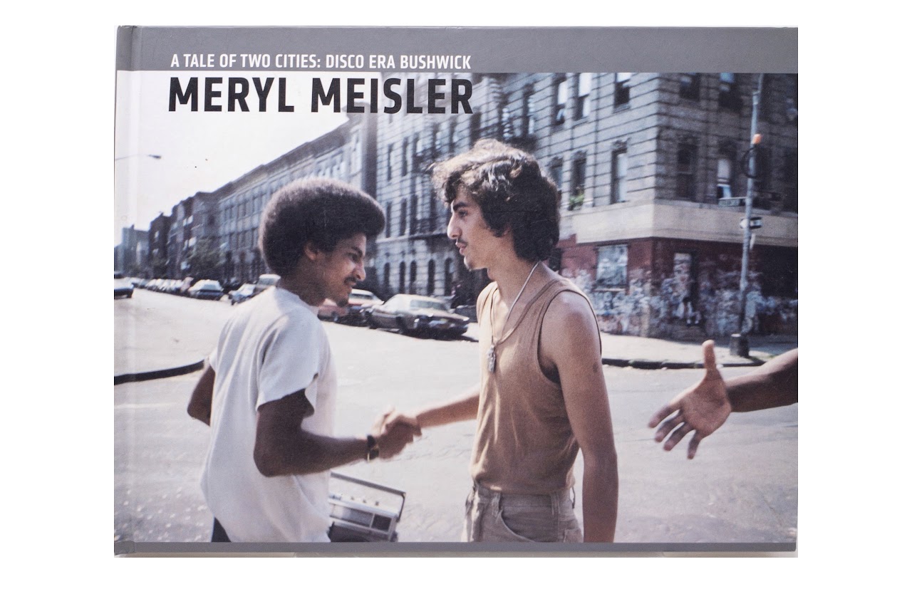 Meryl Meisler: 'A Tale of Two Cities: Disco Era Bushwick' First Edition